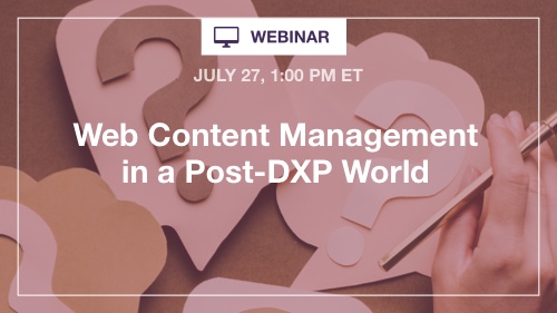 Web Content Management in the post-DXP World
