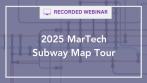 RSG Recorded Webinar: 2025 MarTech Subway Map Tour