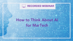 RSG Recorded Webinar: How to Think About AI for MarTech